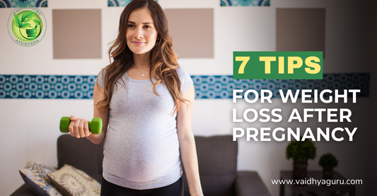 7 Tips for Weight Loss After Pregnancy | Vaidhya Guru